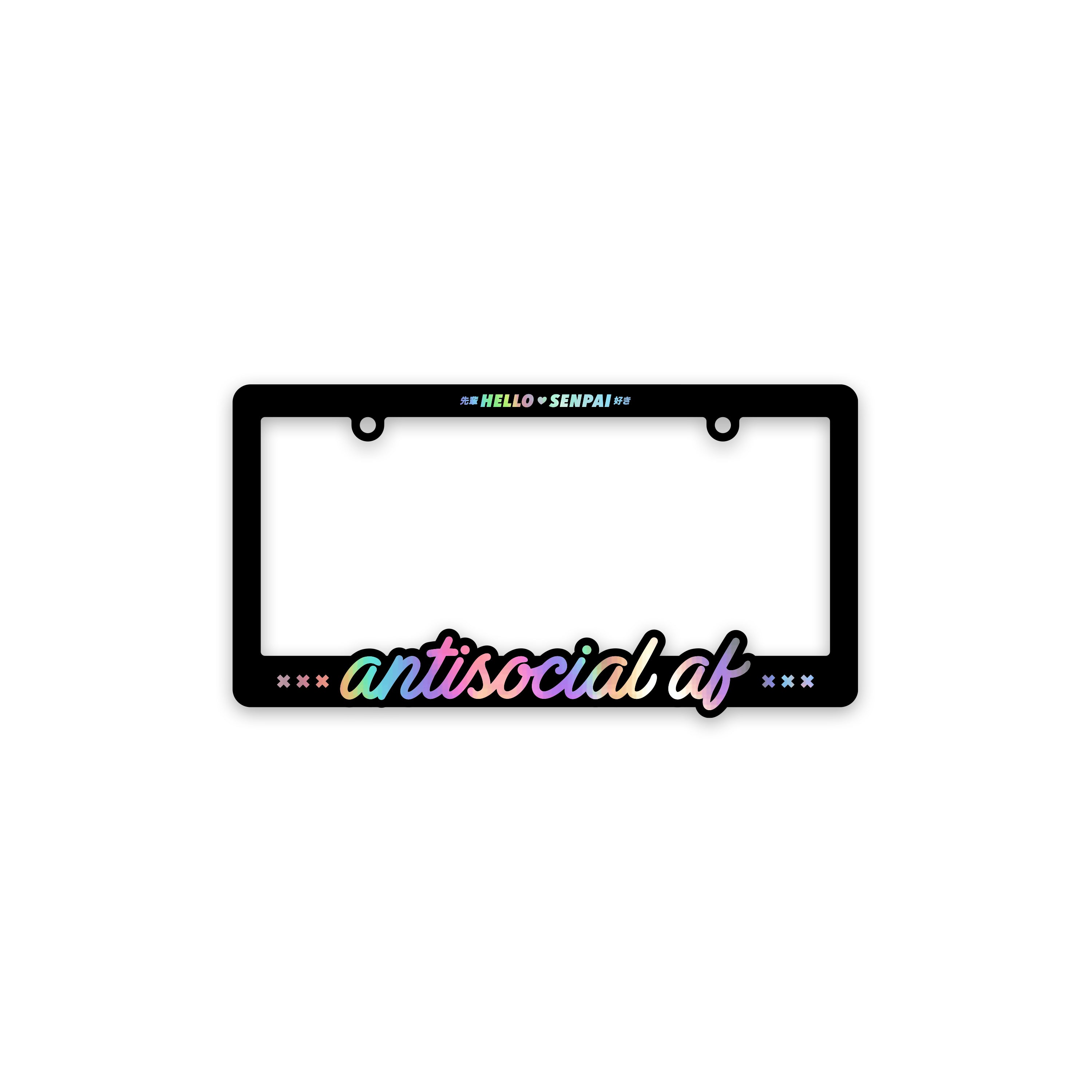 Antisocial AF License Plate Frame (Holo) – Hello Senpai